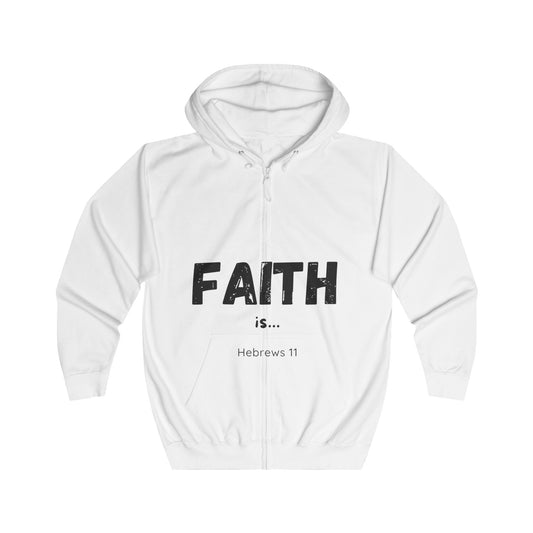 Hebrews 11: FAITH is... Unisex Full Zip Hoodie